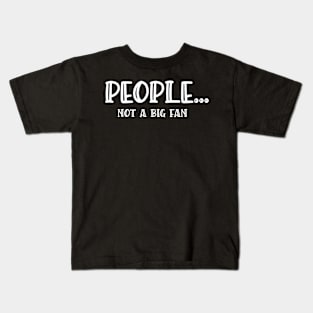 Funny People Not A Big Fan Introvert Sarcasm 8 Kids T-Shirt